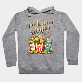 Junk Fries And Milkshake the perfect combo Hoodie